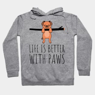 life is better with paws Hoodie